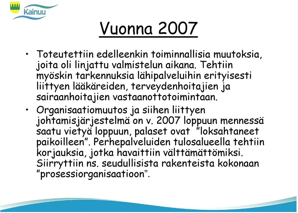 vastaanottotoimintaan. Organisaatiomuutos ja siihen liittyen johtamisjärjestelmä on v.