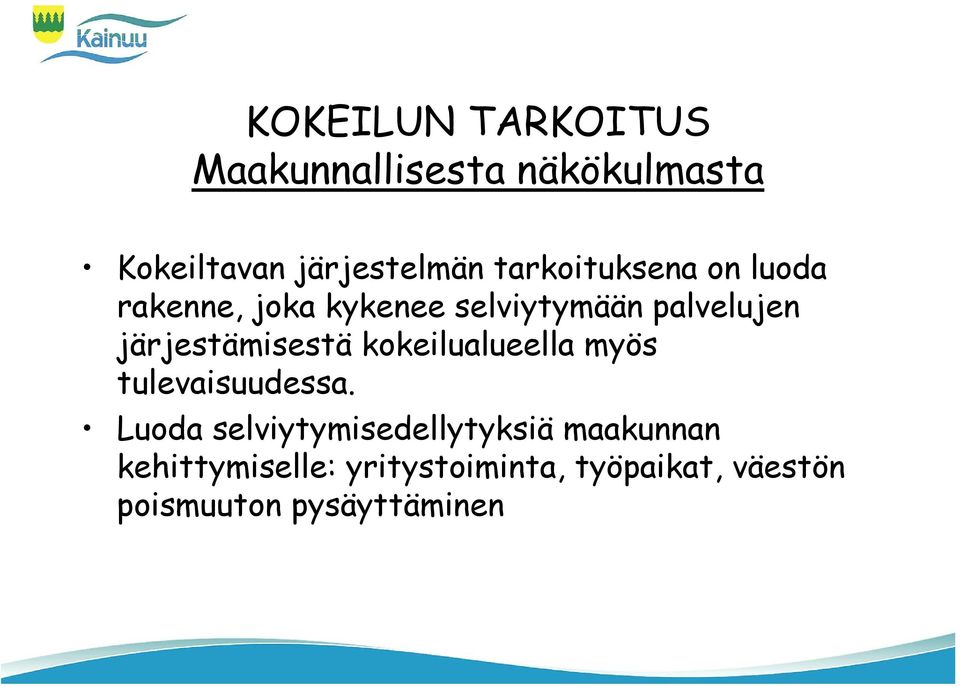 järjestämisestä kokeilualueella myös tulevaisuudessa.