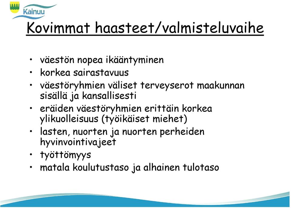 väestöryhmien erittäin korkea ylikuolleisuus (työikäiset miehet) lasten, nuorten