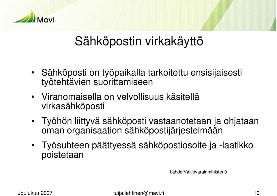 sähköposti vastaanotetaan ja ohjataan oman organisaation sähköpostijärjestelmään Työsuhteen