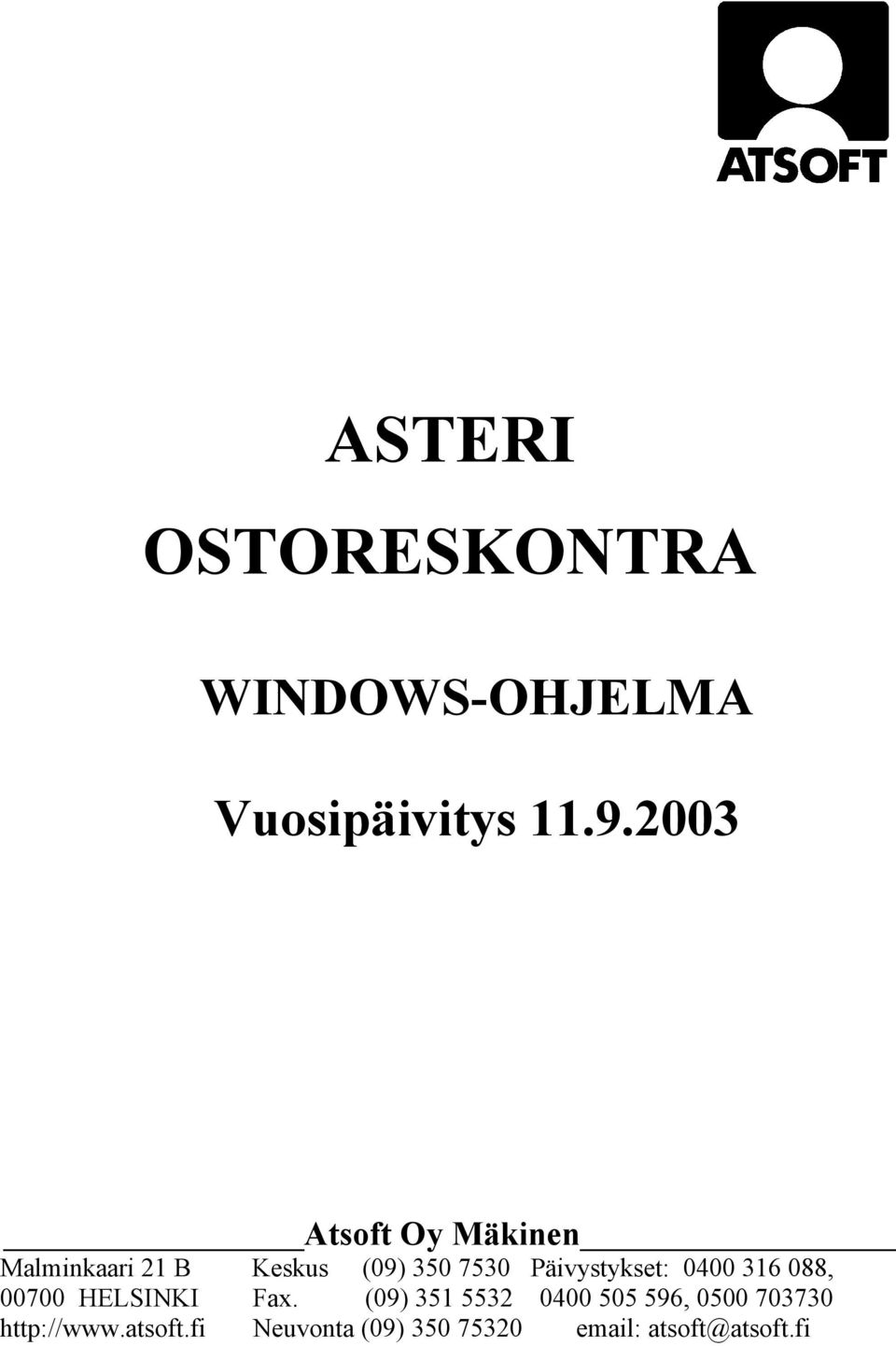 Päivystykset: 0400 316 088, 00700 HELSINKI Fax.