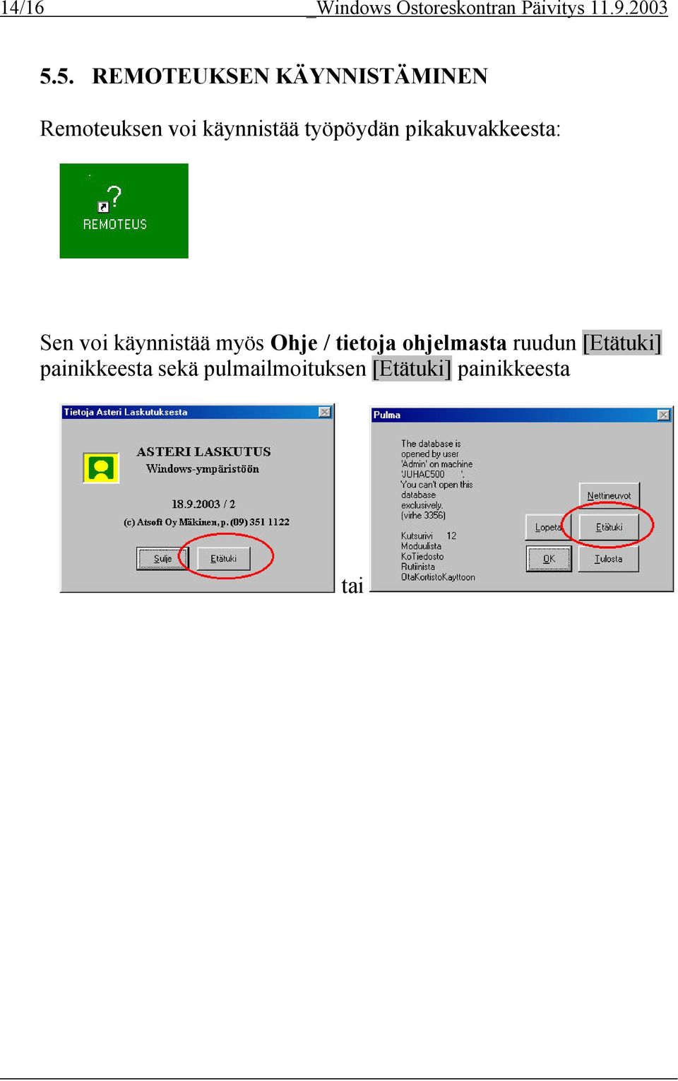työpöydän pikakuvakkeesta: Sen voi käynnistää myös Ohje / tietoja