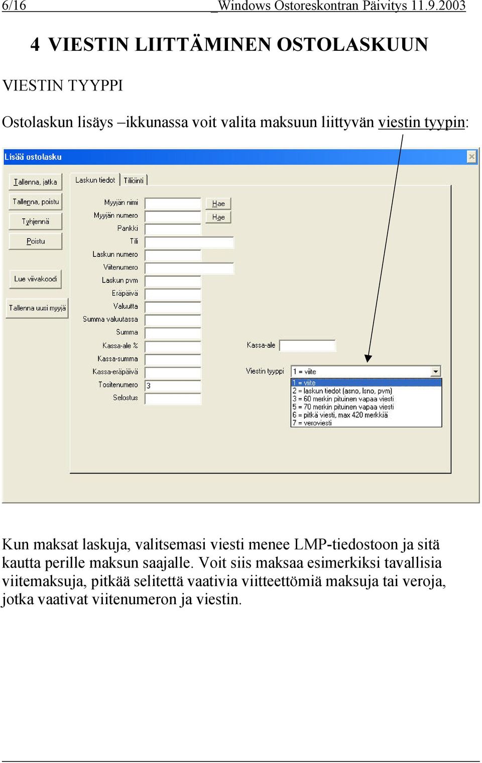 liittyvän viestin tyypin: Kun maksat laskuja, valitsemasi viesti menee LMP-tiedostoon ja sitä kautta