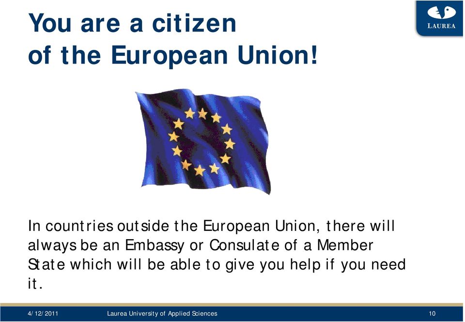 an Embassy or Consulate of a Member State which will be able