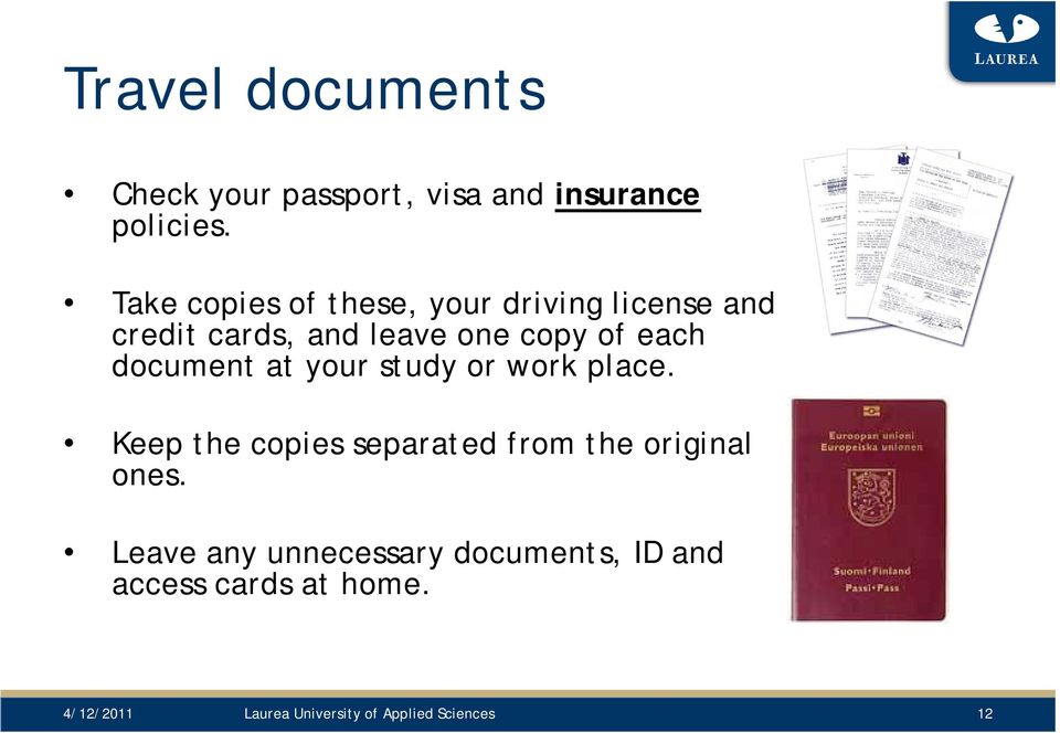 document at your study or work place. Keep the copies separated from the original ones.