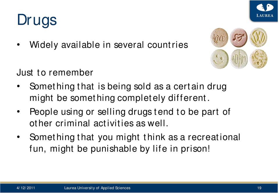 People using or selling drugs tend to be part of other criminal activities as well.