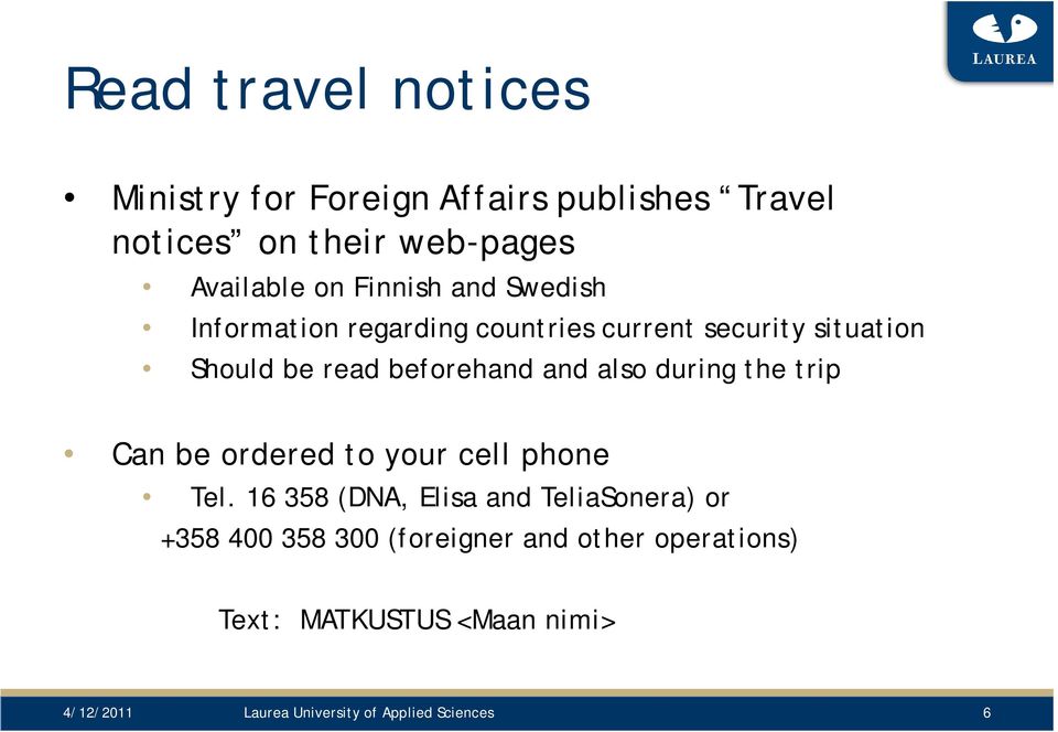 also during the trip Can be ordered to your cell phone Tel.