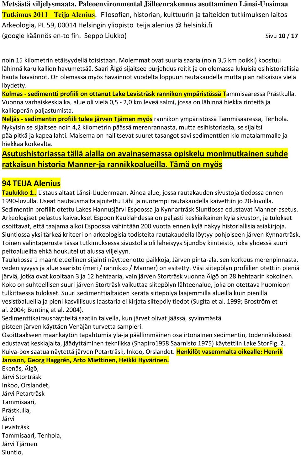 Kolmas - sedimentti profiili on ottanut Lake Levisträsk rannikon ympäristössä Tammisaaressa Prästkulla.