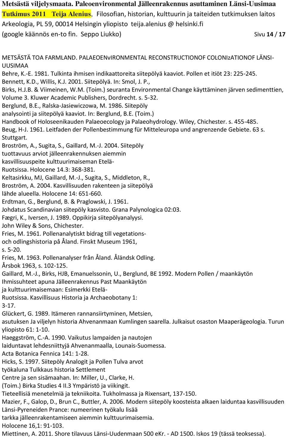 ) seuranta Environmental Change käyttäminen järven sedimenttien, Volume 3. Kluwer Academic Publishers, Dordrecht. s. 5-32. Berglund, B.E., Ralska-Jasiewiczowa, M. 1986.