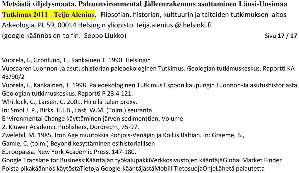 2001. Hiilellä tulen proxy. In: Smol J. P., Birks, H.J.B., Last, W.M. (Toim.) seuranta Environmental Change käyttäminen järven sedimenttien, Volume 2. Kluwer Academic Publishers, Dordrecht, 75-97.