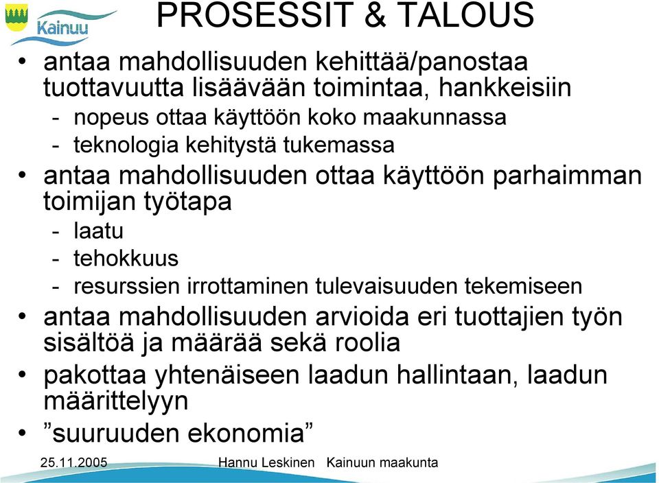 toimijan työtapa - laatu - tehokkuus - resurssien irrottaminen tulevaisuuden tekemiseen antaa mahdollisuuden arvioida