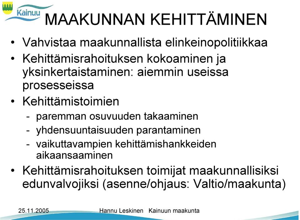 osuvuuden takaaminen - yhdensuuntaisuuden parantaminen - vaikuttavampien kehittämishankkeiden