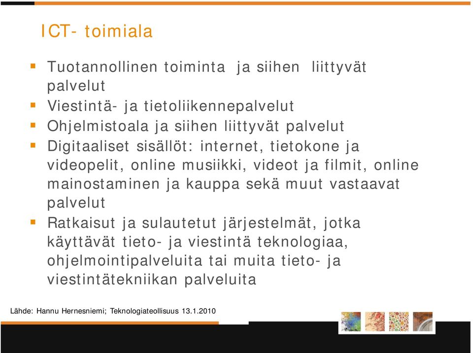mainostaminen ja kauppa sekä muut vastaavat palvelut Ratkaisut ja sulautetut järjestelmät, jotka käyttävät tieto- ja viestintä
