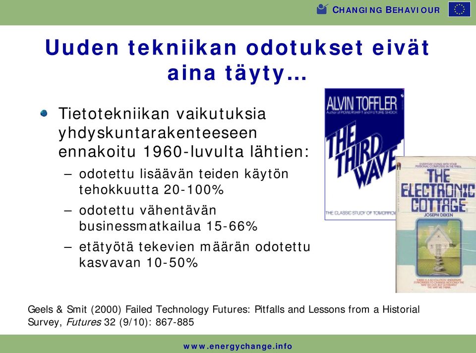 vähentävän businessmatkailua 15-66% etätyötä tekevien määrän odotettu kasvavan 10-50% Geels &