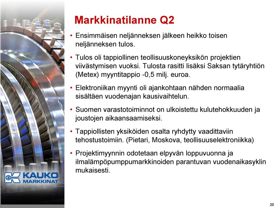 Elektroniikan myynti oli ajankohtaan nähden normaalia sisältäen vuodenajan kausivaihtelun.