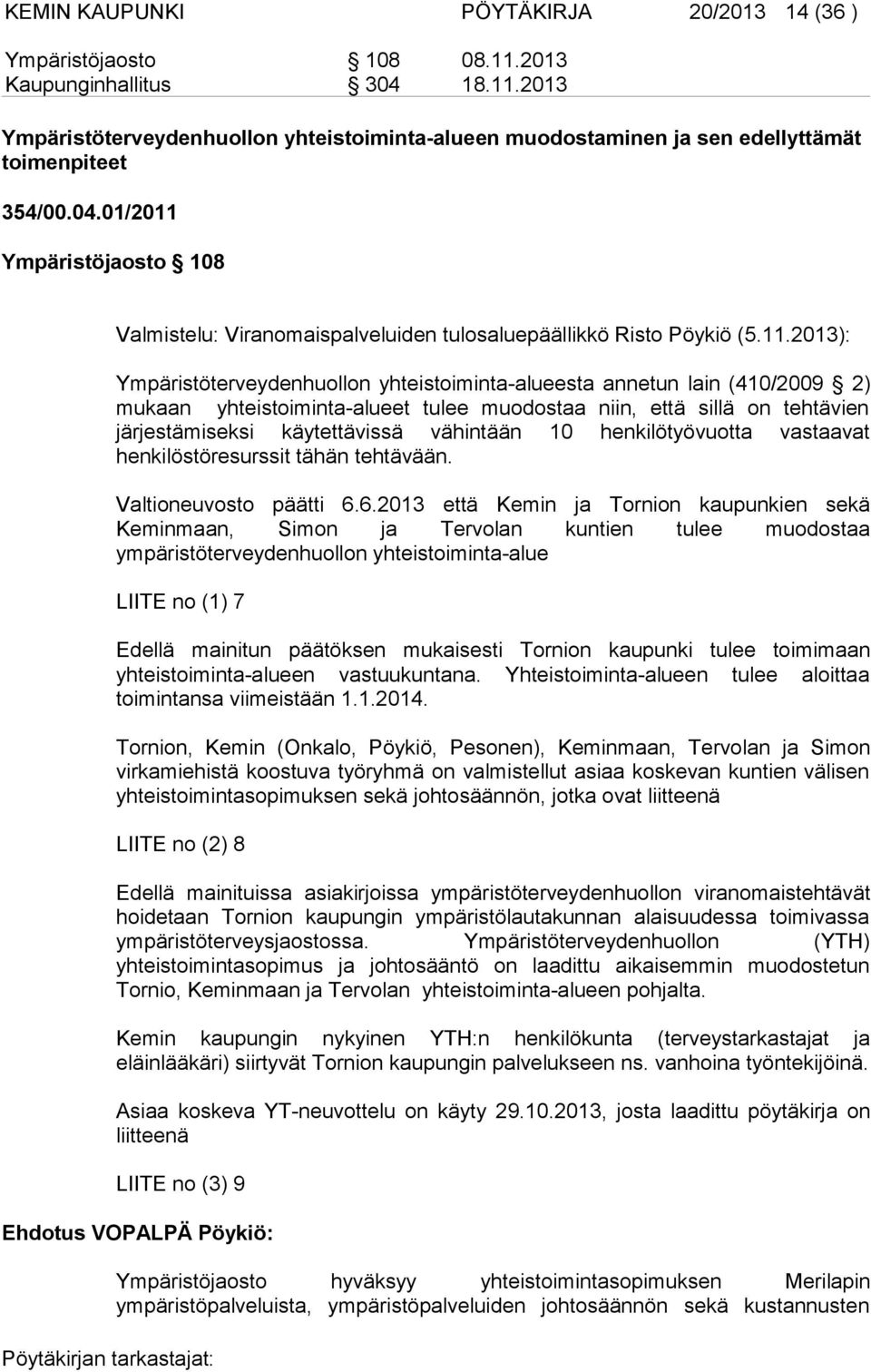 Ympäristöjaosto 108 Valmistelu: Viranomaispalveluiden tulosaluepäällikkö Risto Pöykiö (5.11.