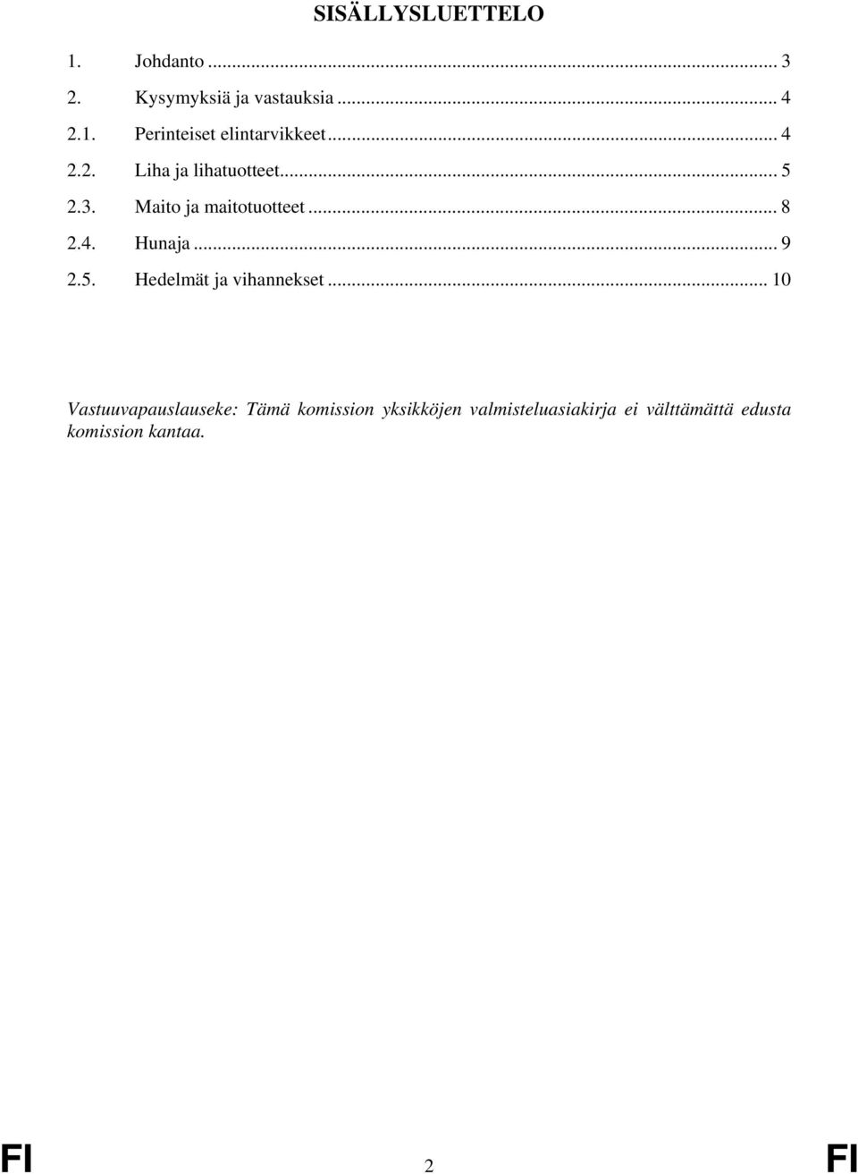 .. 9 2.5. Hedelmät ja vihannekset.