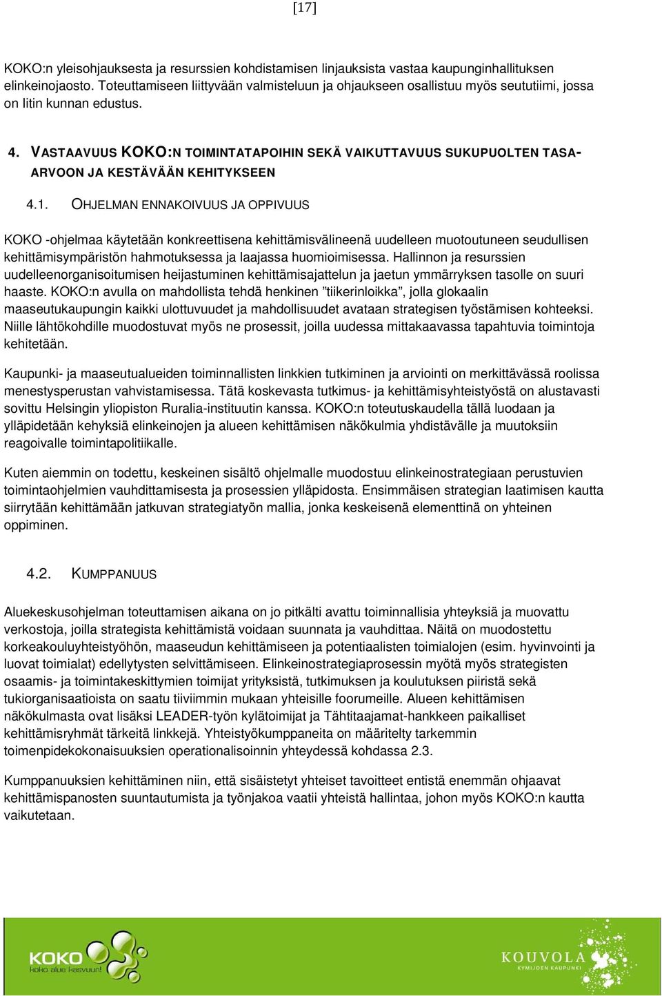 VASTAAVUUS KOKO:N TOIMINTATAPOIHIN SEKÄ VAIKUTTAVUUS SUKUPUOLTEN TASA- ARVOON JA KESTÄVÄÄN KEHITYKSEEN 4.1.