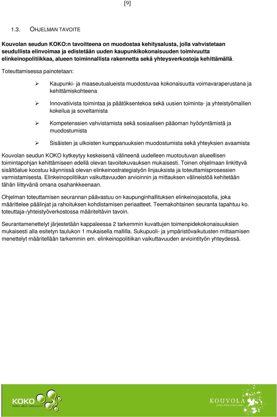 alueen toiminnallista rakennetta sekä yhteysverkostoja kehittämällä.