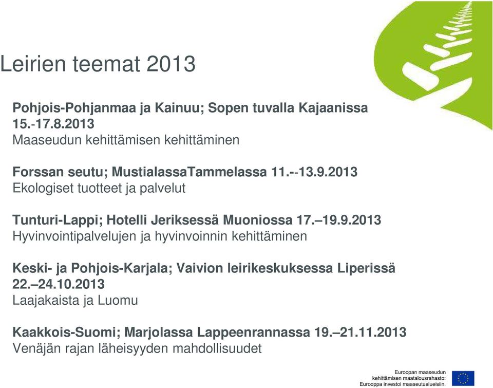 2013 Ekologiset tuotteet ja palvelut Tunturi-Lappi; Hotelli Jeriksessä Muoniossa 17. 19.