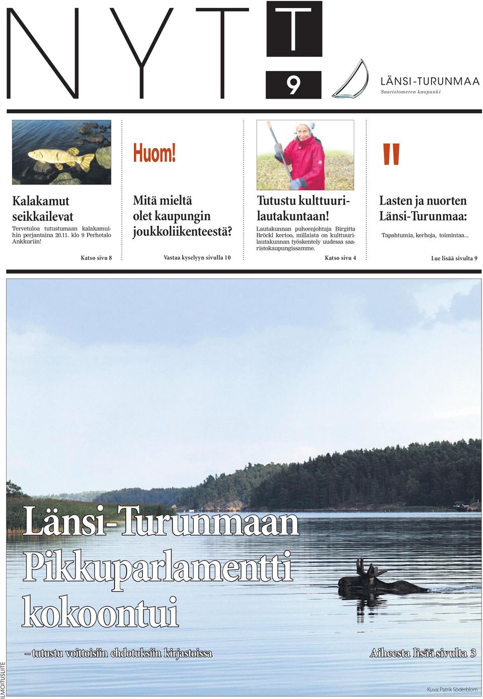 Tutustu kulttuurilautakuntaan Lautakunnan puheenjohtaja Birgitta Bröckl kertoo, millaista on kulttuurilautakunnan työskentely uudessa saaristokaupungissamme.