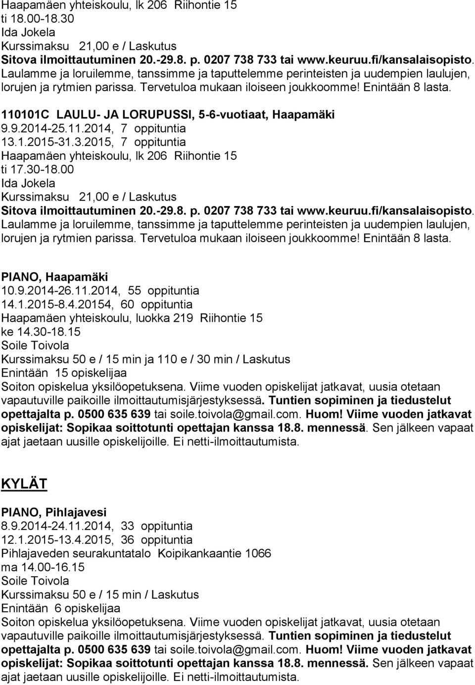 1.2015-31.3.2015, 7 oppituntia Haapamäen yhteiskoulu, lk 206 Riihontie 15 ti 17.30-18.