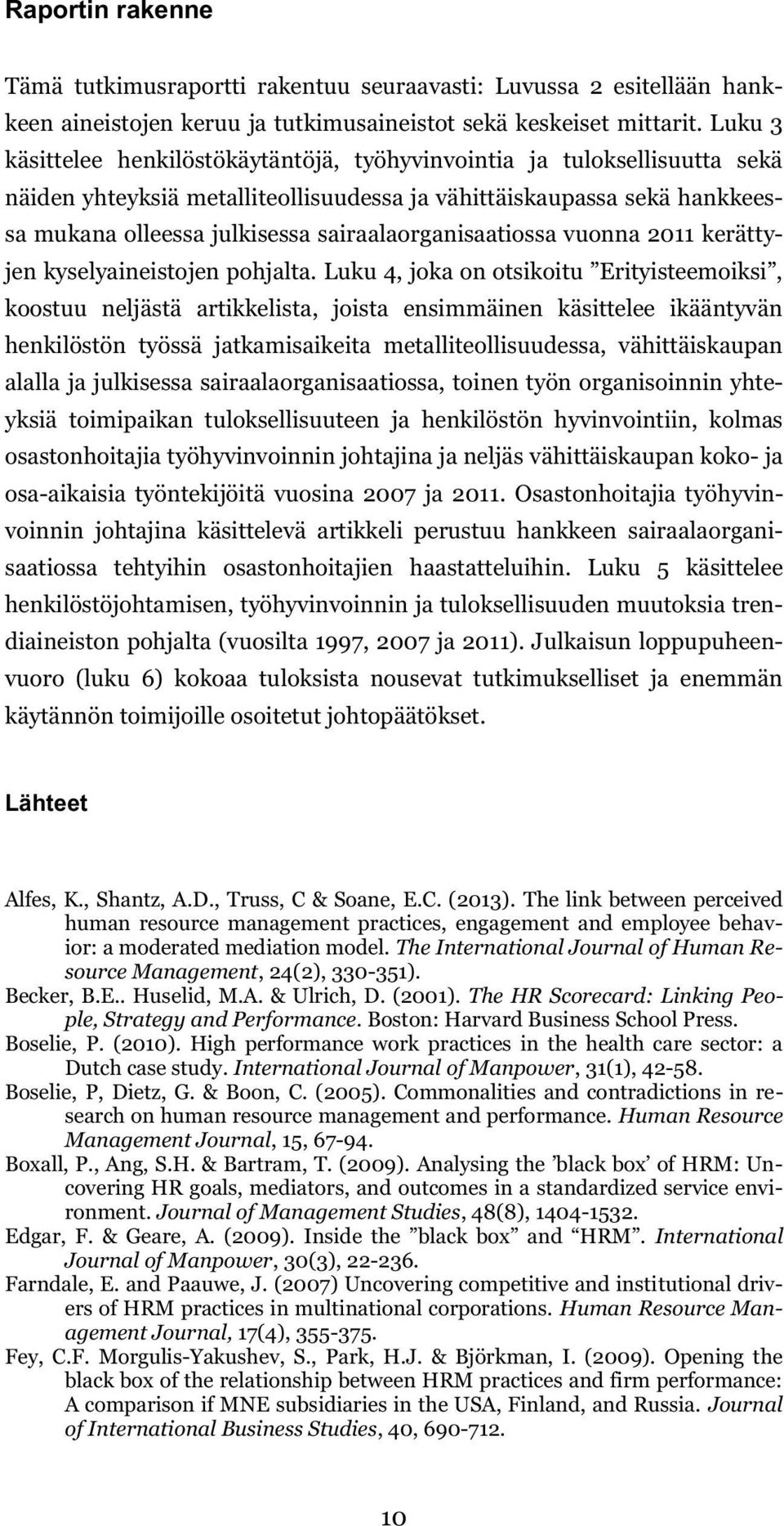 sairaalaorganisaatiossa vuonna 2011 kerättyjen kyselyaineistojen pohjalta.