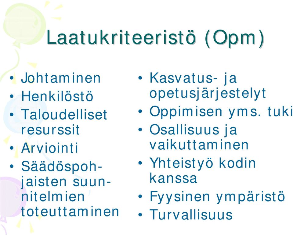 toteuttaminen Kasvatus-ja opetusjärjestelyt Oppimisen yms.