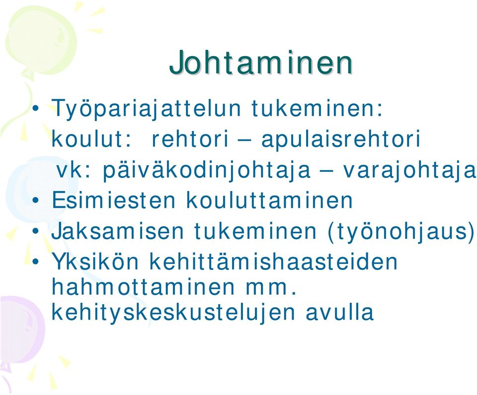 kouluttaminen Jaksamisen tukeminen (työnohjaus) Yksikön