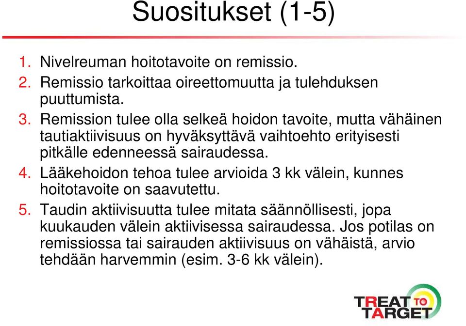 sairaudessa. 4. Lääkehoidon tehoa tulee arvioida 3 kk välein, kunnes hoitotavoite on saavutettu. 5.