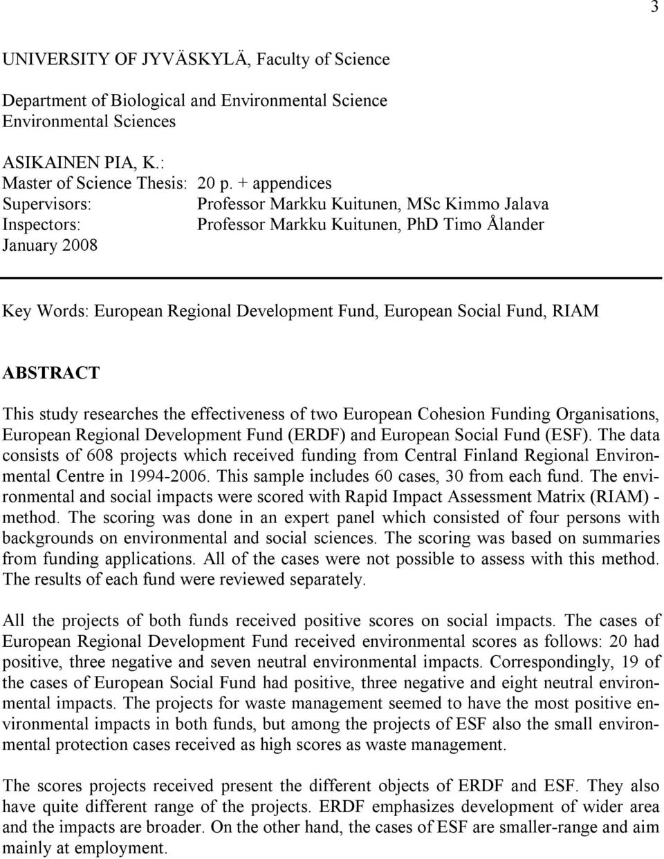 Social Fund, RIAM ABSTRACT This study researches the effectiveness of two European Cohesion Funding Organisations, European Regional Development Fund (ERDF) and European Social Fund (ESF).