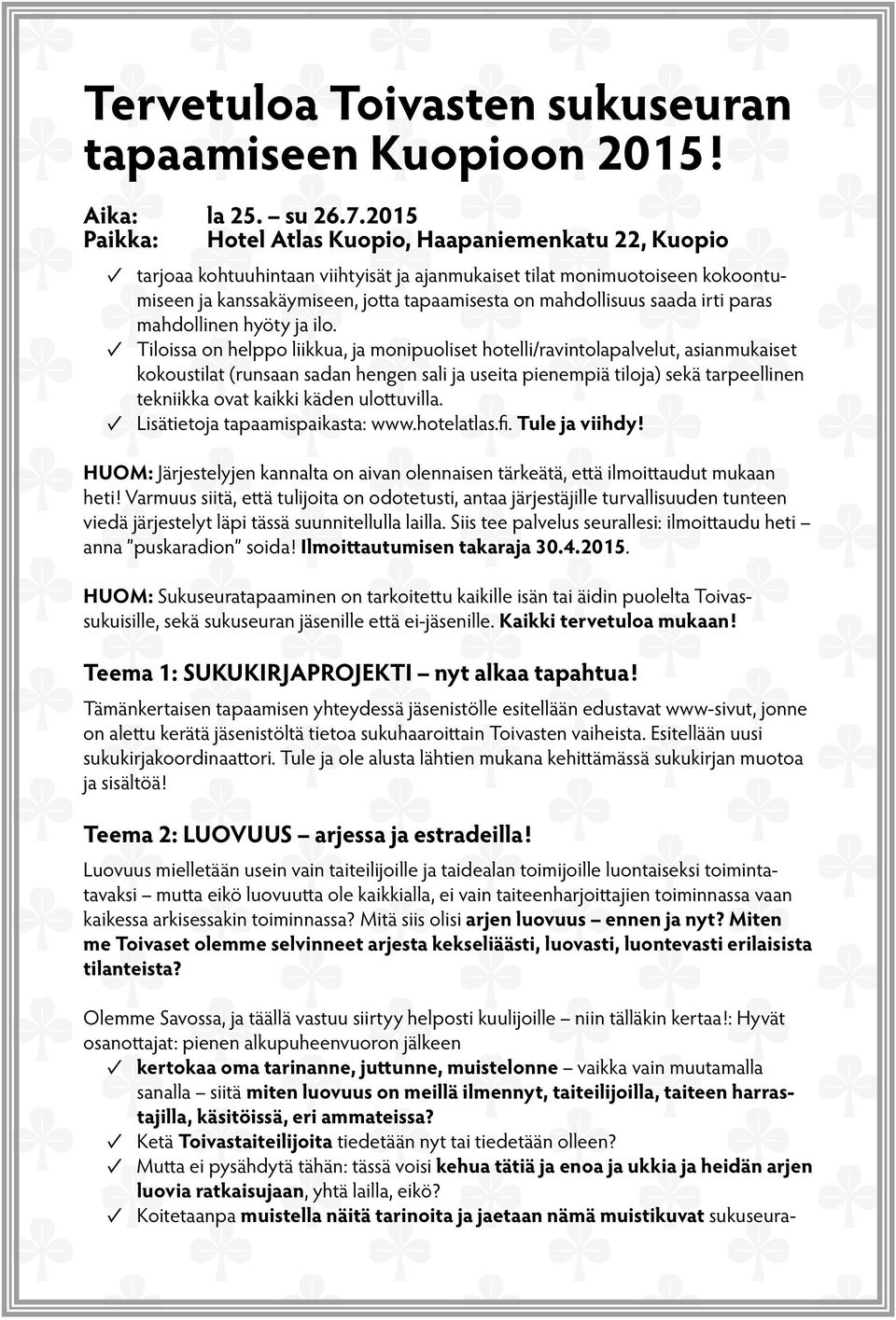saada irti paras mahdollinen hyöty ja ilo.
