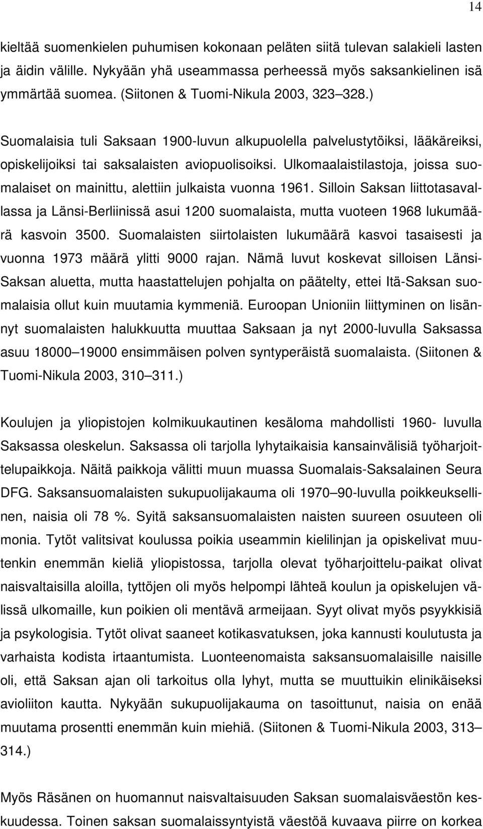 Ulkomaalaistilastoja, joissa suomalaiset on mainittu, alettiin julkaista vuonna 1961.
