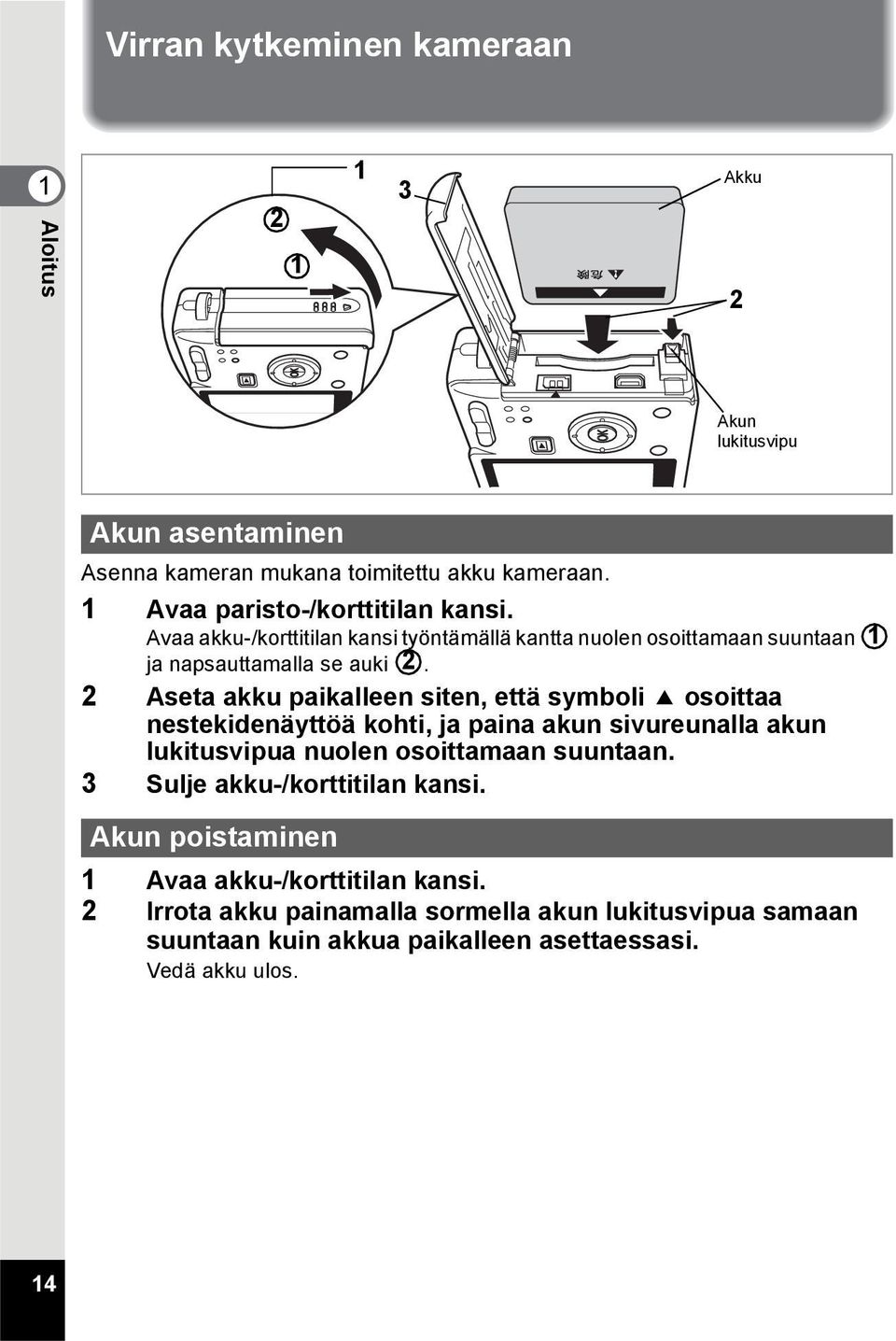 2 Aseta akku paikalleen siten, että symboli 2 osoittaa nestekidenäyttöä kohti, ja paina akun sivureunalla akun lukitusvipua nuolen osoittamaan suuntaan.