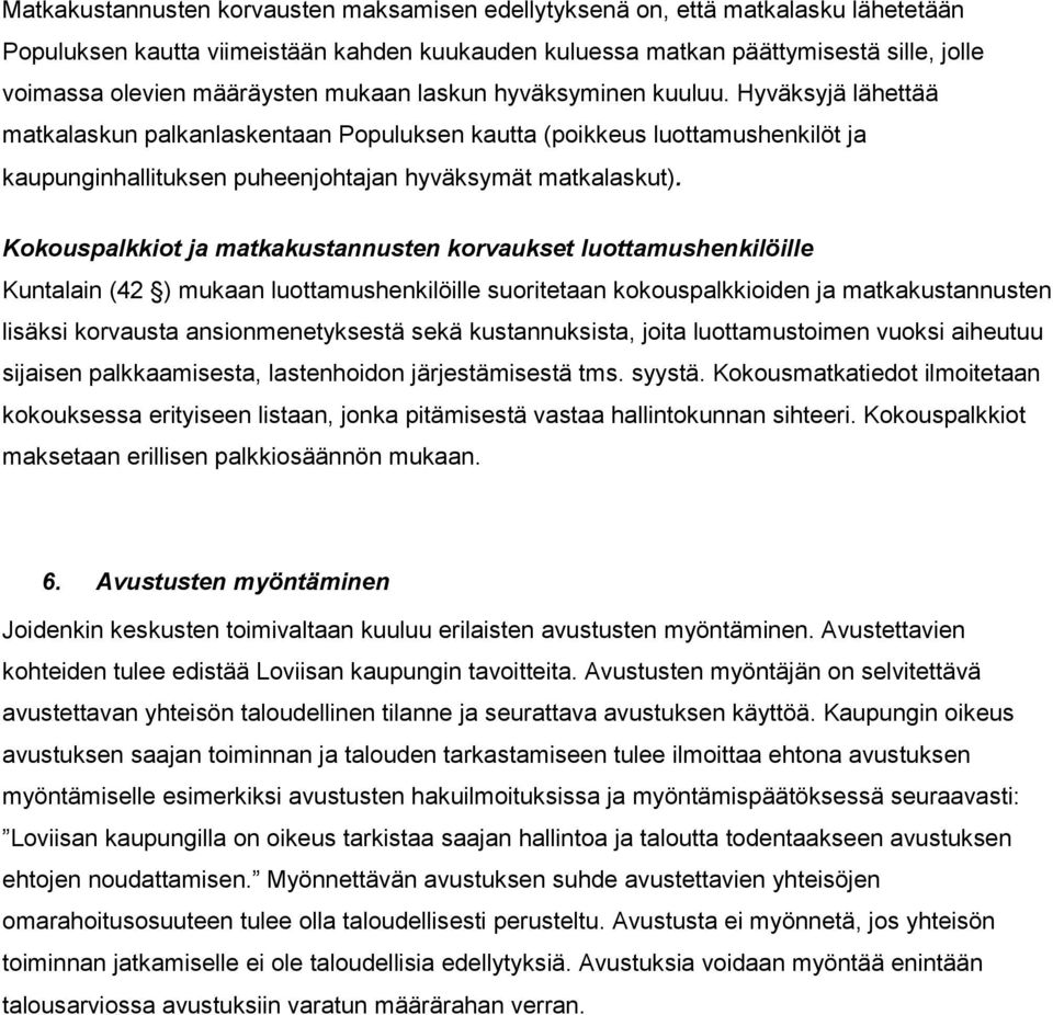 Hyväksyjä lähettää matkalaskun palkanlaskentaan Populuksen kautta (poikkeus luottamushenkilöt ja kaupunginhallituksen puheenjohtajan hyväksymät matkalaskut).