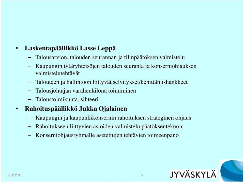 varahenkilönä toimiminen Taloustoimikunta, sihteeri Rahoituspäällikkö Jukka Ojalainen Kaupungin ja kaupunkikonsernin rahoituksen