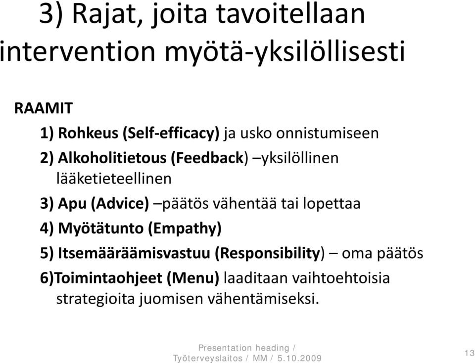 (Advice) päätös vähentää tai lopettaa 4) Myötätunto (Empathy) 5) Itsemääräämisvastuu