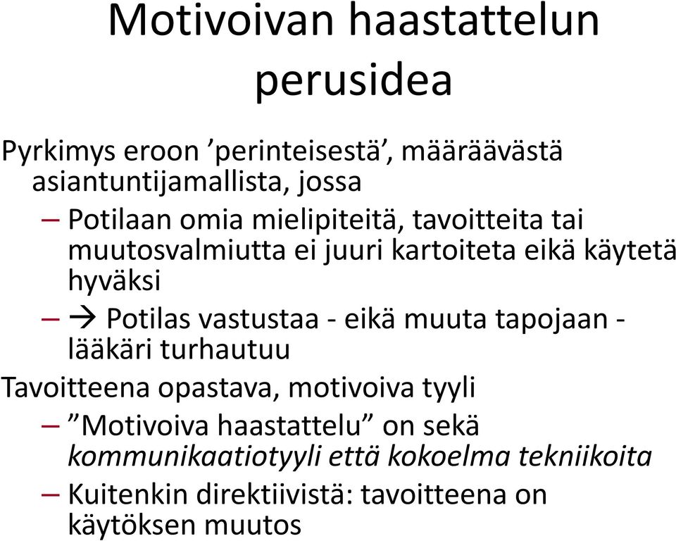 Potilas vastustaa eikä muuta tapojaan lääkäri turhautuu Tavoitteena opastava, motivoiva tyyli Motivoiva