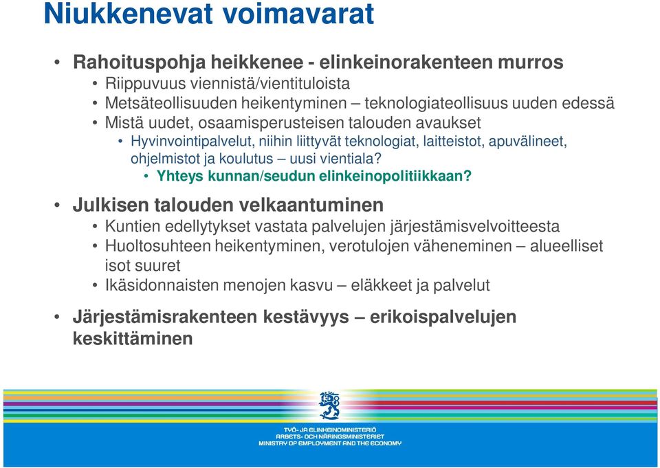 vientiala? Yhteys kunnan/seudun elinkeinopolitiikkaan?