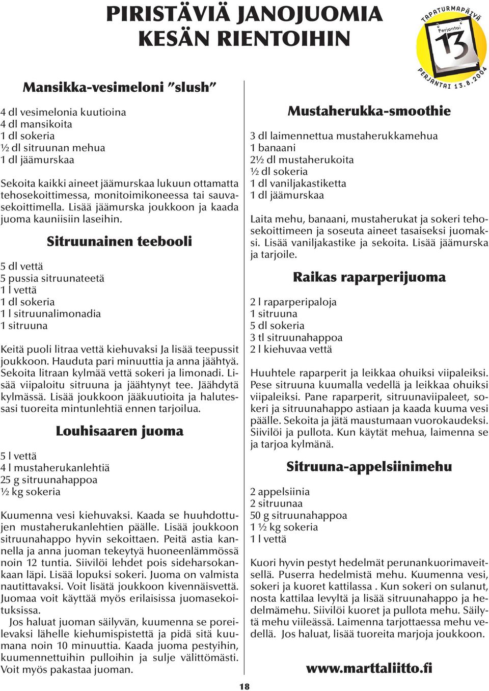 Sitruunainen teebooli 5 dl vettä 5 pussia sitruunateetä 1 l vettä 1 dl sokeria 1 l sitruunalimonadia 1 sitruuna Keitä puoli litraa vettä kiehuvaksi Ja lisää teepussit joukkoon.