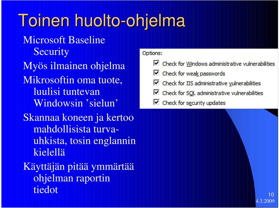 sielun Skannaa koneen ja kertoo mahdollisista turvauhkista, tosin