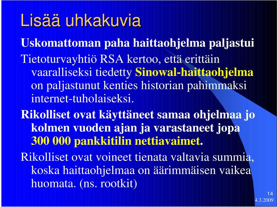 Rikolliset ovat käyttäneet samaa ohjelmaa jo kolmen vuoden ajan ja varastaneet jopa 300 000 pankkitilin