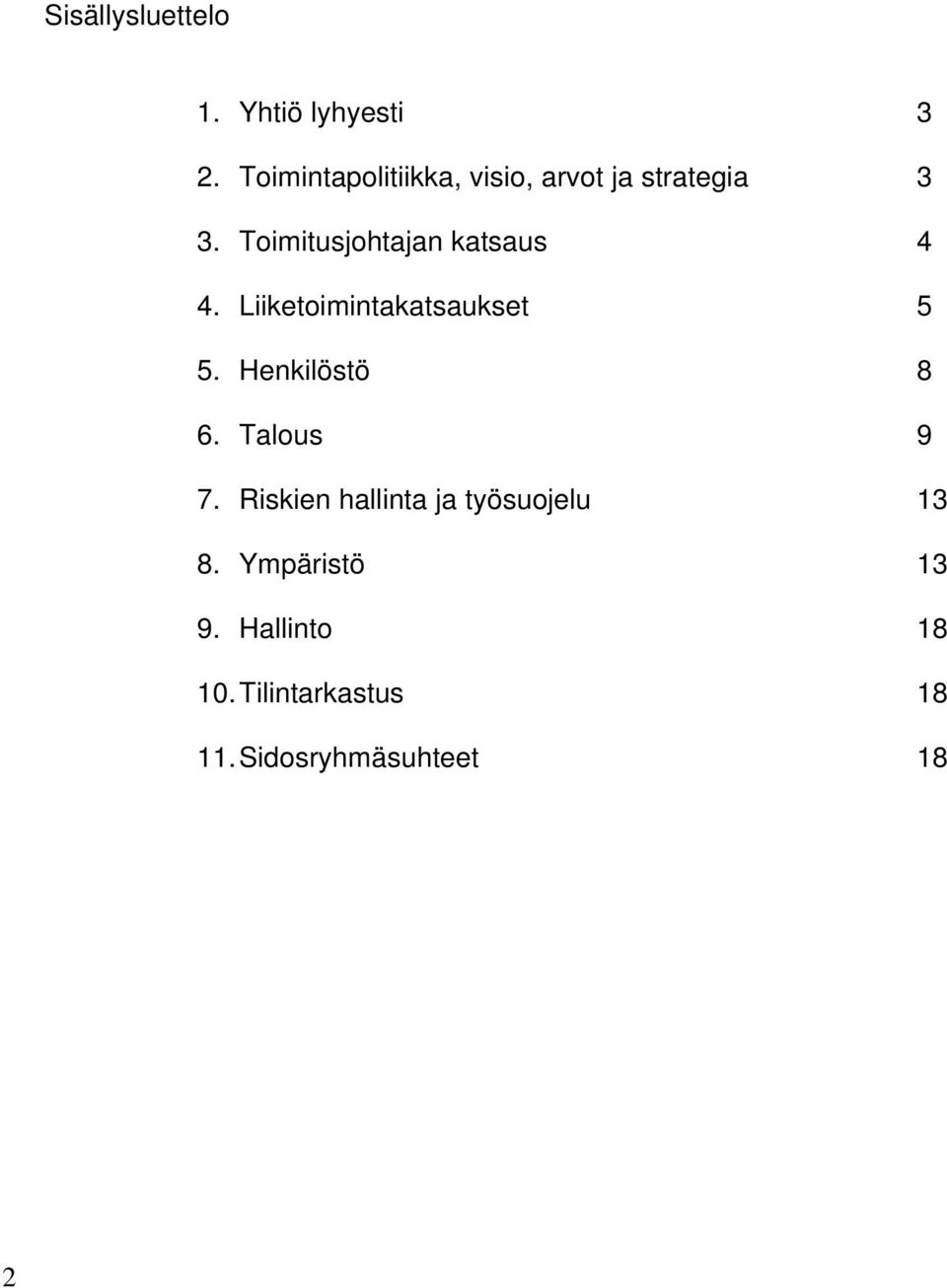 Toimitusjohtajan katsaus 4 4. Liiketoimintakatsaukset 5 5.