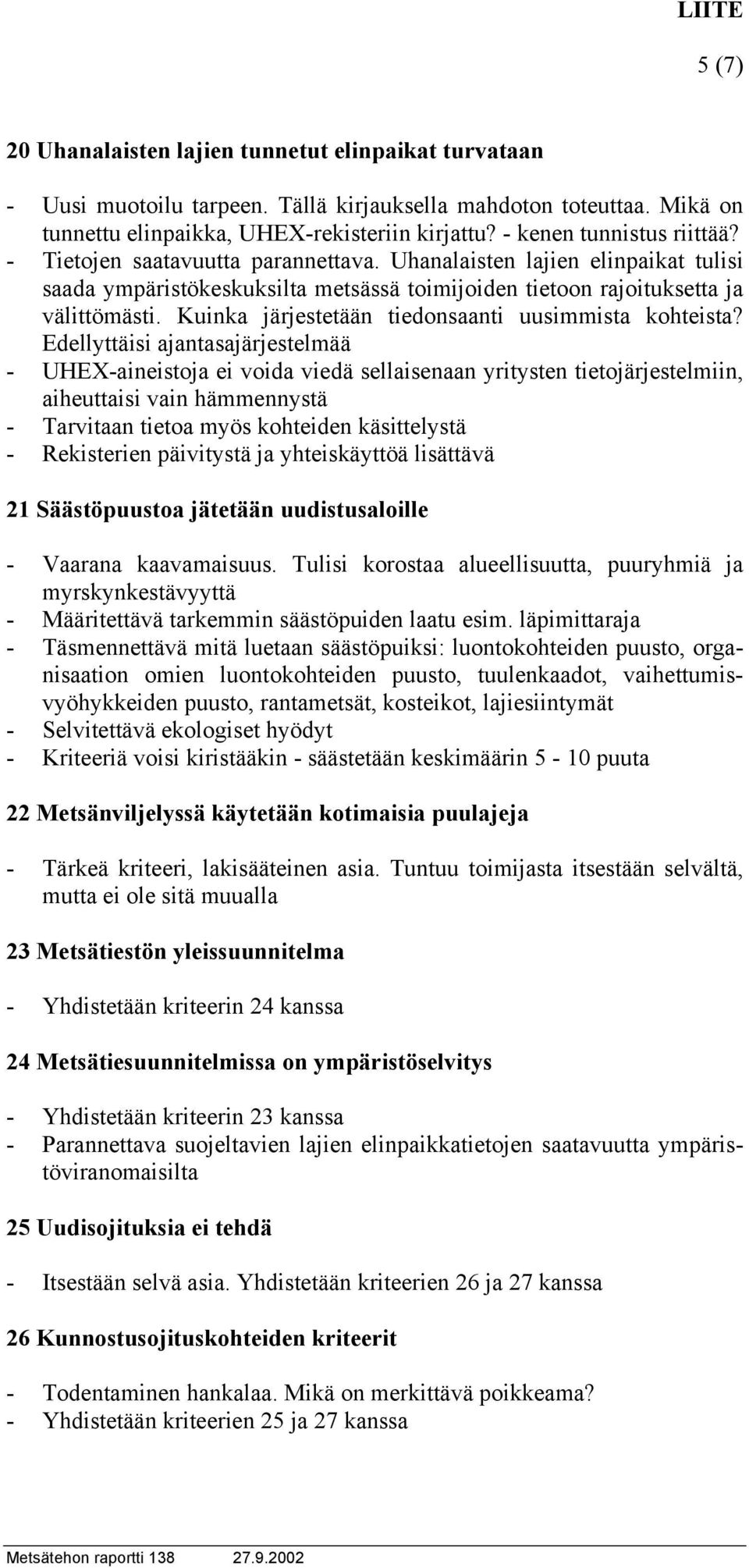 Kuinka järjestetään tiedonsaanti uusimmista kohteista?