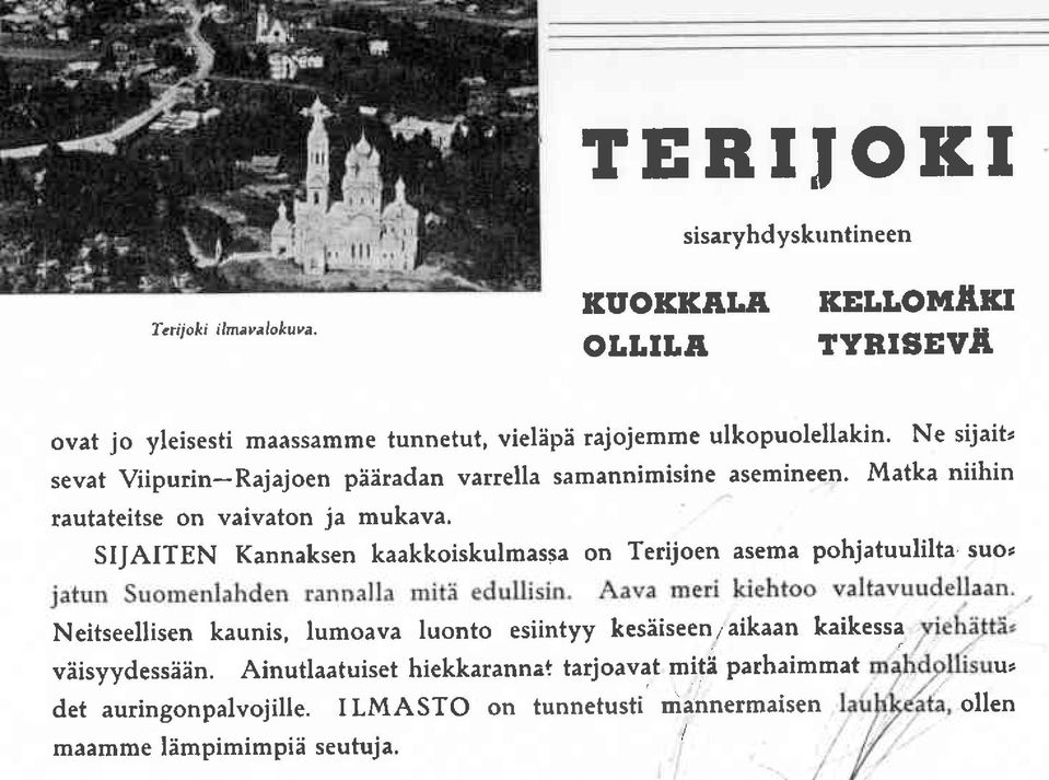 Ne sijaitz sevat Viipurin-Rajajoen piiradan varrella samannimisine asemineen. Matka niihin rautateitse on vaivaton ja mukava.