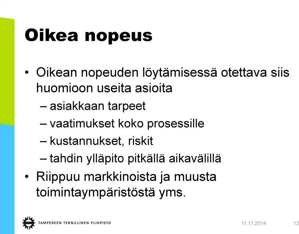 prosessille kustannukset, riskit tahdin ylläpito pitkällä