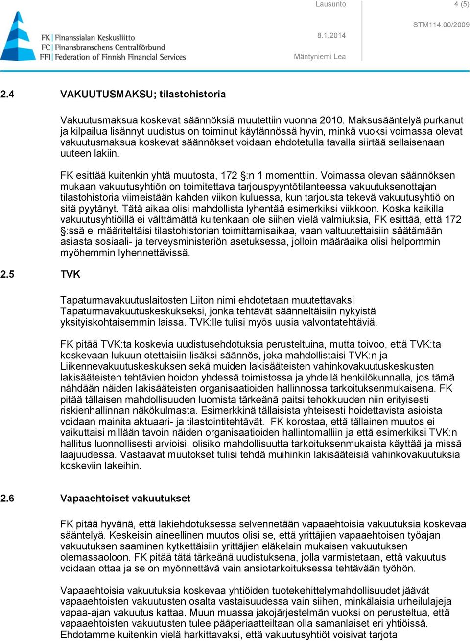 uuteen lakiin. FK esittää kuitenkin yhtä muutosta, 172 :n 1 momenttiin.