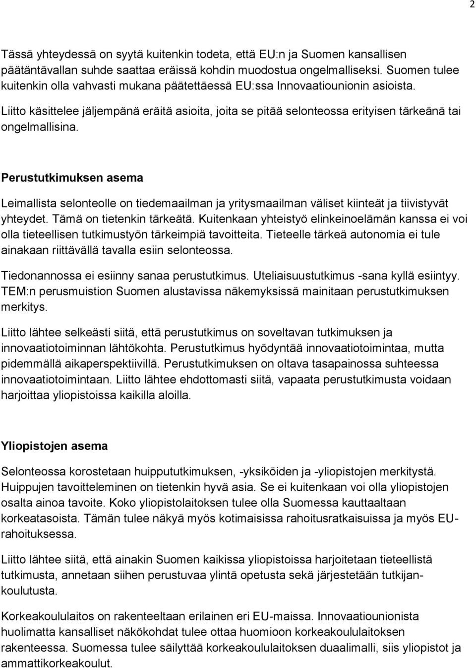 Liitto käsittelee jäljempänä eräitä asioita, joita se pitää selonteossa erityisen tärkeänä tai ongelmallisina.