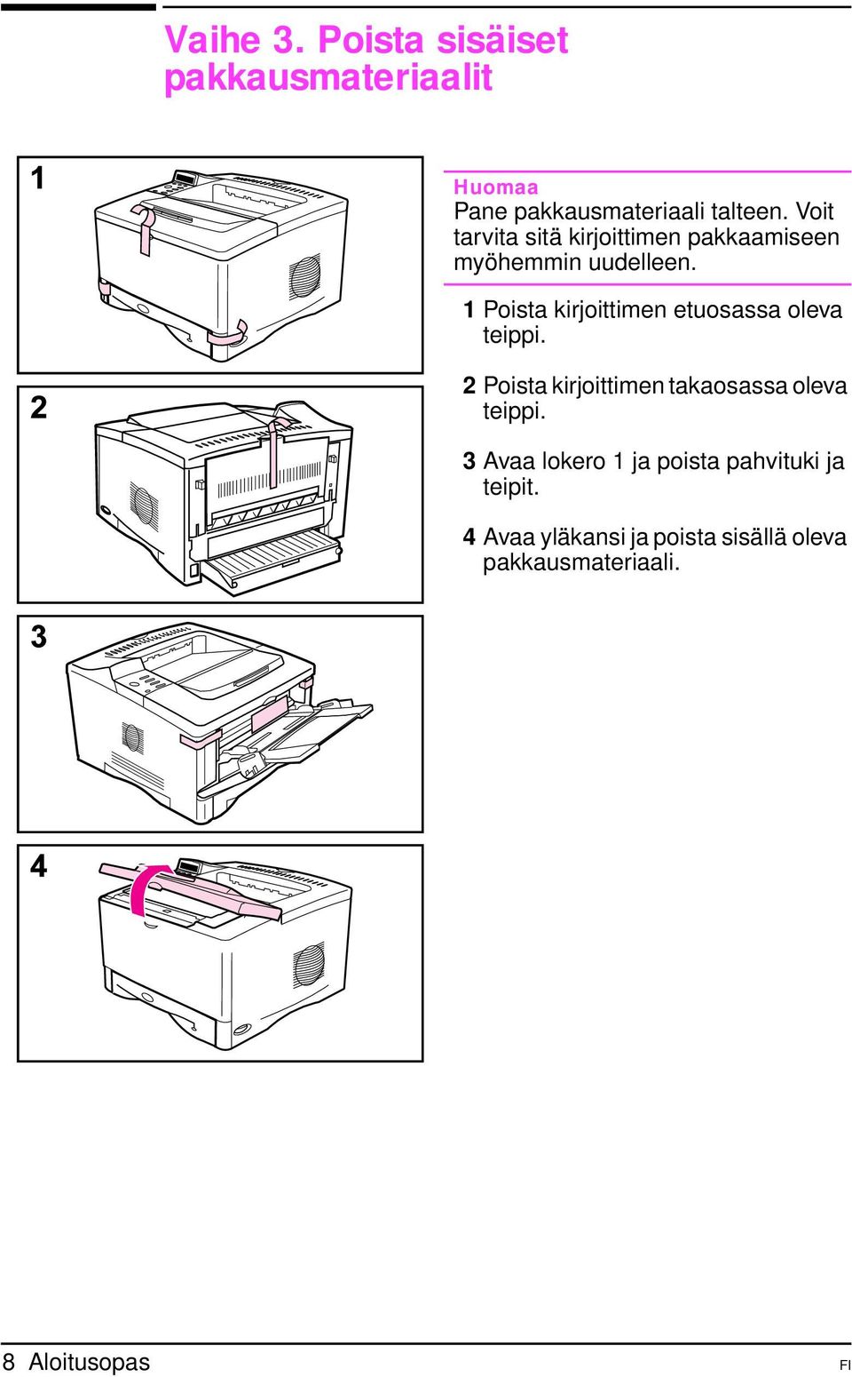 1 Poista kirjoittimen etuosassa oleva teippi.