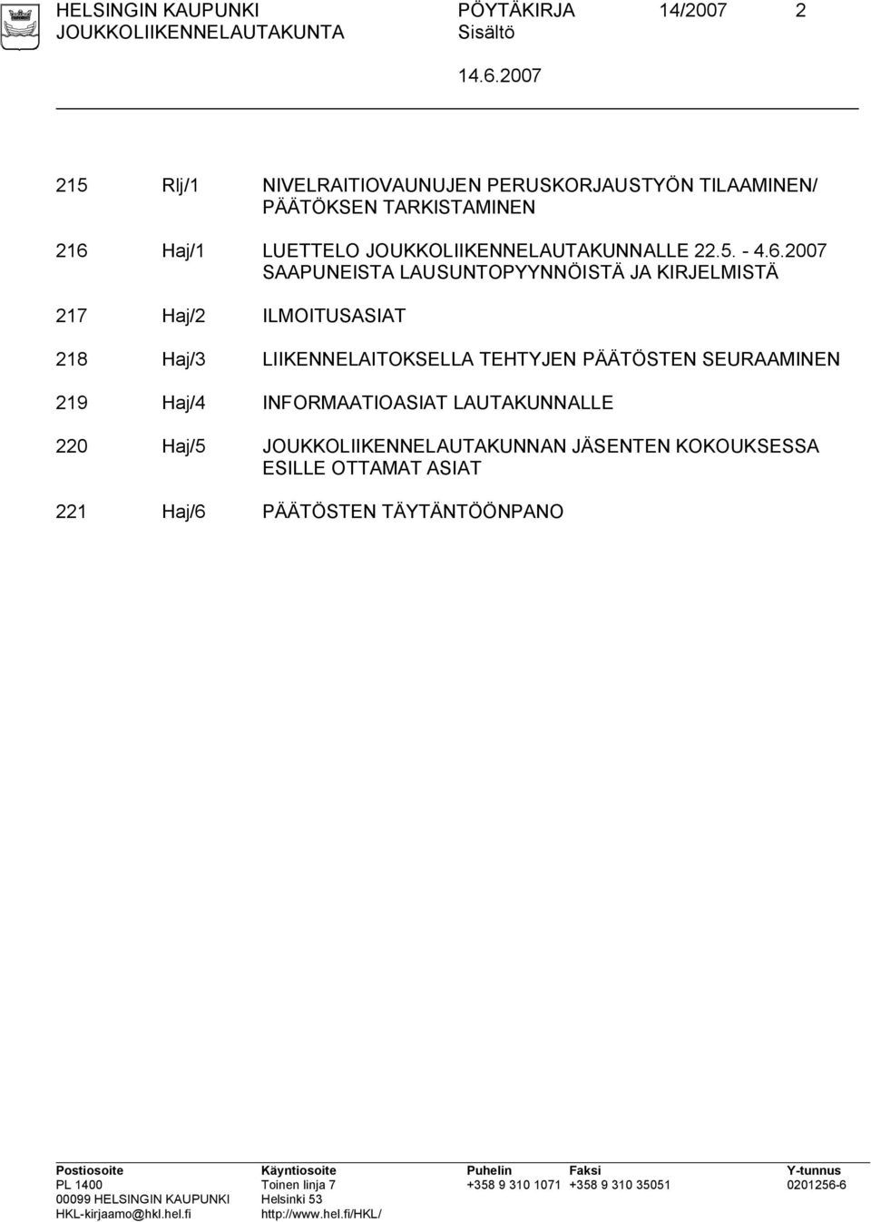 Haj/1 LUETTELO JOUKKOLIIKENNELAUTAKUNNALLE 22.5. - 4.6.